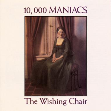 10,000 Maniacs -  The Wishing Chair